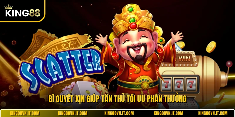 Bí quyết xịn giúp tân thủ tối ưu phần thưởng