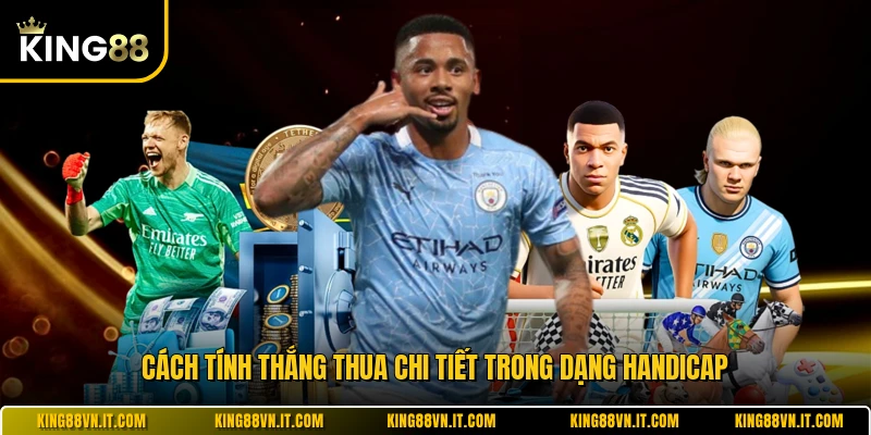 Cách tính thắng thua chi tiết trong dạng handicap 