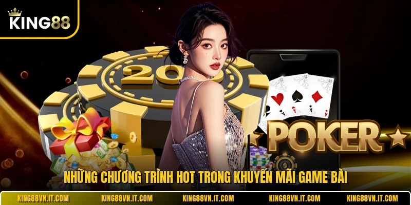 Những chương trình hot trong khuyến mãi game bài
