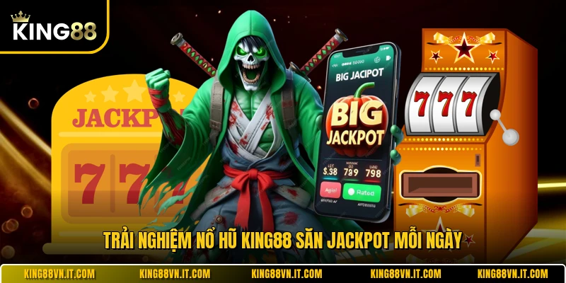 Trải nghiệm nổ hũ KING88 săn jackpot mỗi ngày